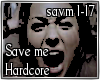 Hardcore Save me