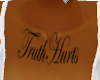 Truth Hurts Custom Tatt