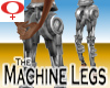 Machine Legs -Womens +V