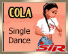 Single Cola Dance