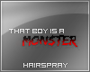 |H| He's a Monster.