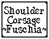 Shoulder Corsage Fuschia