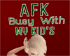 ~GT~ AFK Busy with Kids