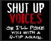 Shut up voices