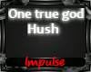One true god - hush