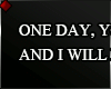 ♦ ONE DAY...