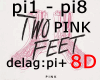 !! Two Feet Pink 8D