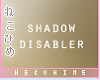 [HIME] Shadow Disabler