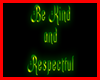 Be Kind & Respectful