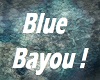 -T- Blue Bayou Sign