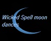 Wicked Spell moon dances