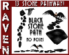 BLACK STONE PATHWAY!