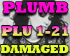 PLUMB- DAMAGED