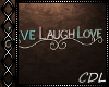 !C* M Live Laugh Love