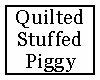 Quilted Stuffed Piggy