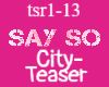 Say So City-Teaser