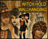 Witch Hold Wallhanging