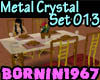 [B]Metal Crystal Set 013