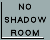 SHADOWLESS ROOM
