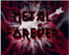 (K)Metal forever