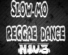 Nl SLOW- MO ReggaeDance