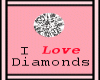I love diamonds