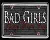 !S! Bad Girls Sign