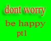 dont worry be happy pt1