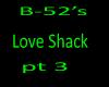 B-52's love shack pt3