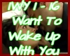 Want To Wake Up With You