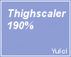 Thigh Scaler 190%