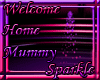 Welcome Home Mummy Spark
