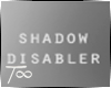 T Shadow Disabler