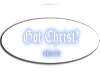 Got Christ?