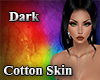 Dark Cotton Skin