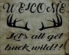 Welcome Buck Wild Sign