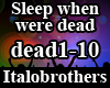 Sleep when were dead