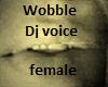 Wobble Dj Voice female