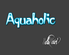 Aquaholic Wall Quote