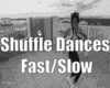 Shuffle Dances Fast/Slow