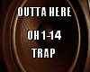 Outta Here Trap
