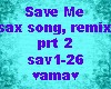 save me, sax song, prt 2