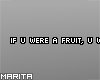 If U Were A Fruit