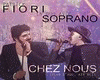 Fiori&Soprano Chez nous