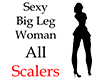 Sexy Big Leg All Scalers