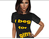 I Beg For Gifts Shirt F
