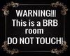 WARNING! BRB Sign