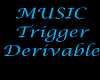 Derivable TriggerMusic