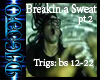 Breakn a Sweat pt 2