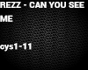 REZZ - CAN YOU SEE ME